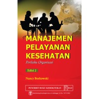 Manajemen pelayanan kesehatan: perilaku organisasi