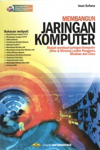 Membangun jaringan komputer: mudah membangun jaringan komputer(wire&wireless)untuk pengguna Windos dan Linux
