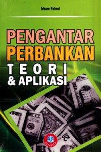 Pengantar perbankan: teori dan aplikasi