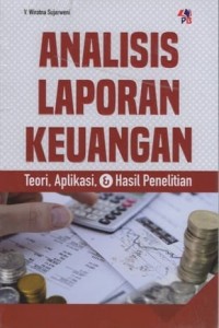 Analisis laporan keuangan: teori, aplikasi, & hasil penelitian