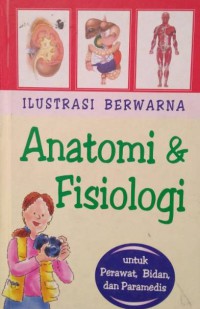 Ilustrasi berwarna anatomi & fisiologi: untuk perawat, bidan, dan paramedis