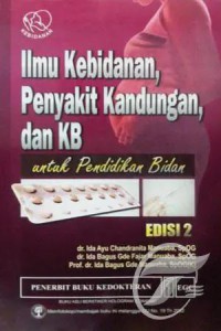 Ilmu kebidanan, penyakit kandungan, dan KB untuk pendidikan bidan, edisi 2