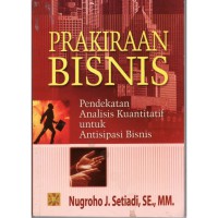 Prakiraan bisnis: pendekatan analisis kuantitatif untuk antisipasi bisnis