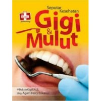 Seputar kesehatan gigi dan mulut