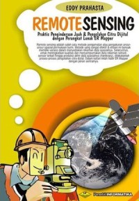 Remote sensing: praktis penginderaan jauh & pengolahan citra dijital dengan perangkat lunak ER Mapper