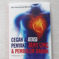 Cegah dan atasi penyakit jantung dan pembuluh darah: karena hidup hanya sekali