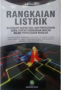 Rangkaian listrik: dilengkap banyak soal dan penyelesaian serta contoh penggunaan matlab dalam penyelesaian masalah