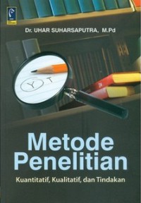 Metode penelitian kuantitatif, kualitatif dan tindakan