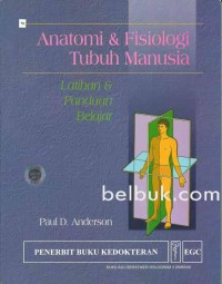 Anatomi dan fisiologi tubuh manusia: latihan dan panduan belajar