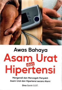 Awas bahaya asam urat dan hipertensi: Mengenali dan mencegah penyakit asam urat dan hipertensi secara alami