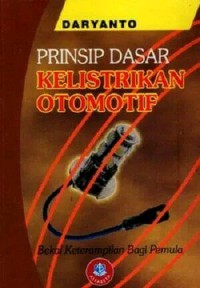 Prinsip dasar kelistrikan otomotif: (bekal keterampilan bagi pemula)