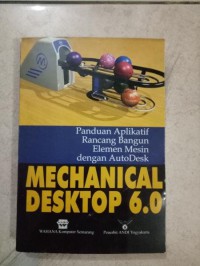 Panduan aplikatif rancang bangun elemen mesin dengan AutoDesk Mechanical Desktop 6.0