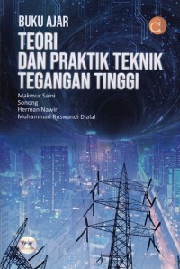 Buku ajar teori dan praktik teknik tegangan tinggi