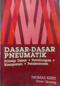 Dasar-dasar pneumatik: prinsip dasar, perhitungan, komponen, dan Pelaksanaan.