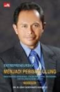 Entrepreneurship menjadi pebisnis ulung: panduan bagi pengusaha, calon pengusaha, mahasiswa, dan kalangan dunia usaha, edisi revisi