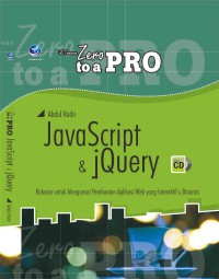 From zero to a pro Javascript & Jquery: rahasia untuk menguasai pembuatan aplikasi web yang interaktif dan dinamis