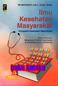 Ilmu kesehatan masyarakat: perspektif kesehatan reproduksi