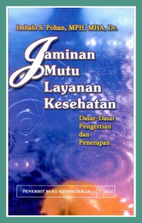 Jaminan mutu layanan kesehatan: dasar-dasar pengertian dan penerapan