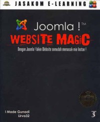 Joomla! website magic: dengan Joomla! bikin website semudah memasak mie instan