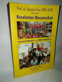 Kesehatan masyarakat investasi manusia menuju rakyat sejahtera