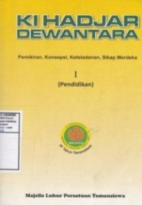 Ki Hajar Dewantara: pemikiran, konsepsi, keteladanan, sikap merdeka, bagian I: pendidikan