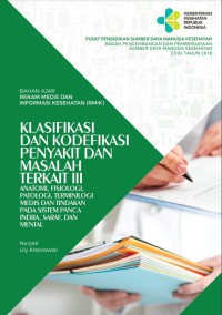 Bahan ajar rekam medis dan informasi kesehatan (RMIK): Klasifikasi dan Kodefikasi Penyakit dan Masalah Terkait III (anatomi, fisiologi, patologi, terminilogi, medis dan tindakan pada sistem panca indra, saraf dan mental)