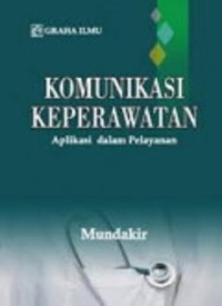 Komunikasi keperawatan: aplikasi dalam pelayanan