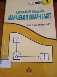 Buku pegangan mahasiswa manajemen rumah sakit, jilid 3