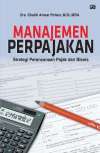 Manajemen perpajakan: strategi perencanaan pajak dan bisnis
