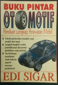 Buku pintar otomotif: panduan lengkap perawatan mobil