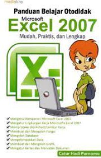Panduan belajar otodidak microsoft excel 2007: mudah, praktis dan lengkap