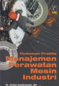 Pedoman praktis manajemen perawatan mesin industri