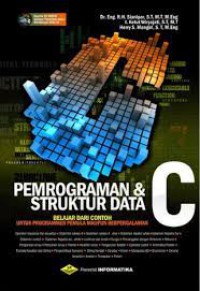 Pemrograman & struktur data C: belajar dari contoh untuk pemrogramer pemula maupun programer berpengalaman