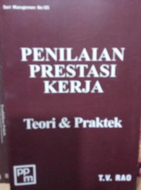 Penilaian prestasi kerja: teori dan praktek