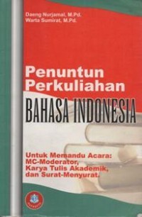 Penuntun perkuliahan bahasa Indonesia: untuk memandu acara: MC-moderator, karya tulis akademik, dan surat-menyurat