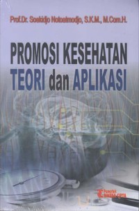 Promosi kesehatan: teori dan aplikasi