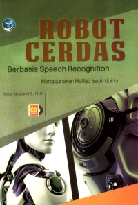 Robot cerdas berbasis speech recognition: menggunakan Matlab dan Arduino