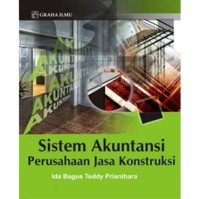 Sistem akuntansi perusahaan jasa konstruksi: dilengkapi ketentuan perpajakan