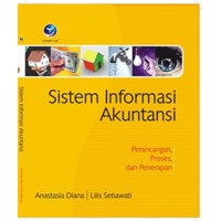 Sistem informasi akuntansi: perancangan, proses, dan penerapan