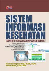 Sistem informasi kesehatan:  konsep, strategi dan implementasinya
