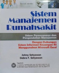 Sistem manajemen rumah sakit: sistem perencanaan dan penegndalian manajemen dengan dukungan sistem informasi keuangan RS menggunakan microsft excel