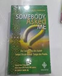 Somebody asked me: dari soal akhlaq dan aqidah sampai urusan rumah tangga dan pemilu