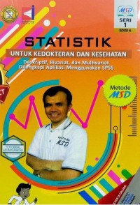 Statistik untuk kedokteran dan kesehatan: deskriptif, bivariat, dan multivariat dilengkapi aplikasi menggunakan SPSS, seri 1, edisi 6