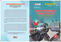 Teknik pemesinan NC/CNC dan CAM: bidang keahlian teknologi dan rekayasa C3 (Kompetensi Keahlian Teknik Pemesinan) untuk SMK/MAK Kelas XI