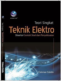 Teori singkat teknik elektro: disertai contoh soal dan penyelesaian