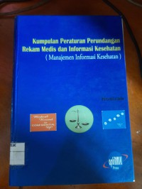Kumpulan peraturan perundangan rekam medis dan informasi kesehatan (manajemen informasi kesehatan)