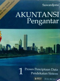 Akuntansi pengantar:proses penciptaan data pendekatan sistem: bagian 1, edisi 3