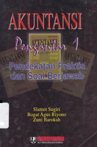 Akuntansi pengantar 1: pendekatan praktis dan soal berjawab