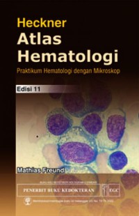 Atlas hematologi heckner: praktikum hematologi dengan mikroskop: edisi 11