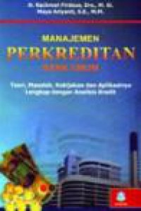 Manajemen perkreditan bank umum: teori, masalah, kebijakan dan aplikasinya lengkap dengan analisis kredit